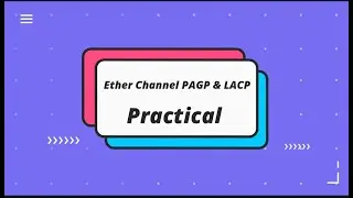 Ether Channel PAGP & LACP Practical