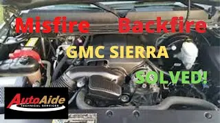 Misfiring and Backfiring 2009 Sierra (Full Diagnosis) #misfire #backfire