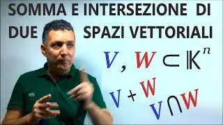 Somma e intersezione di due spazi vettoriali