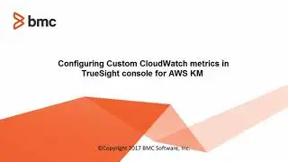 BMC TSOM Patrol:  How to Configuring custom CloudWatch metrics for AWS KM