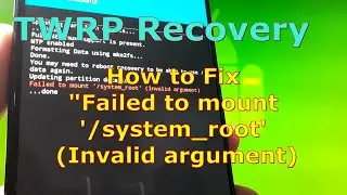 How to Fix TWRP Failed to mount /system_root ( Invalid argument )