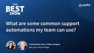 What are some common support automations my team can use? The BEST ITSM Show by Appfire