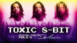 Polo G  - Toxic [ORIGINAL 8-BIT COVER/REMIX]