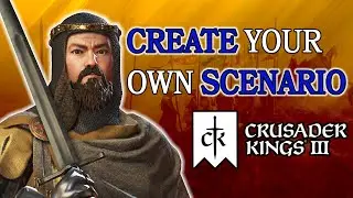 Create CUSTOM SCENARIOS in CK3!