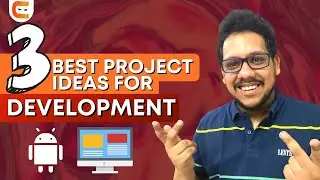 3 Best Project Ideas for Web and Android Development 