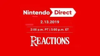 Nintendo Direct 2-13-19 Reactions