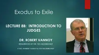 Dr. Robert Vannoy, Exodus to Exile, Lecture 8B, Judges
