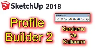 SKETCHUP PROFİLE BUİLDER 2 , KURULUMU VE KULLANIMI