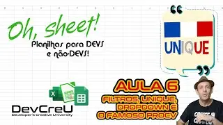 Oh, sheet! Aula 6 - Filtros, UNIQUE, Dropdown e o famoso PROCV