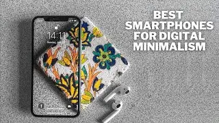 Best Smartphones for Digital Minimalism 2021