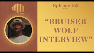 #162 - Bruiser Wolf INTERVIEW