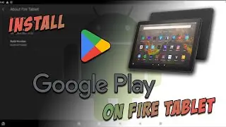 Install Google Play Store on Amazon Fire Tablet