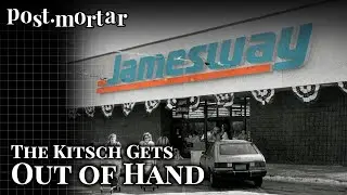 Jamesway: When Kitsch Gets Out of Hand - Post-Mortar
