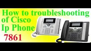how to troubleshooting of cisco ip phone 7861