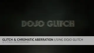 AE: Glitch Transitions & Chromatic Aberration Using Dojo Glitch Script