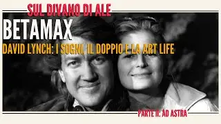 David Lynch - Parte II - Ad Astra