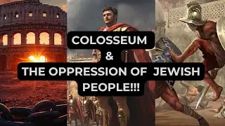 Colosseum -The Unknown History of Jewish Oppression!!!