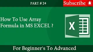 How to use Array Formula in MS Excel?| Complete Microsoft Excel Tutorial ||Part#24