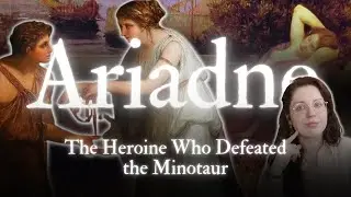 Ariadne: The Woman who Truly Defeated the Minotaur