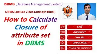 Closure of an attribute set in DBMS | Closure of functional dependencies in DBMS