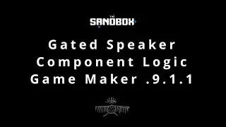 Gated Speaker Components In The Sandbox GM .9.11
