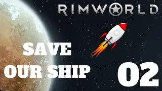 RimWorld SAVE OUR SHIP Ep 02 - Base Building