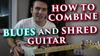 How To Combine BLUES and SHRED | Guitar Lesson