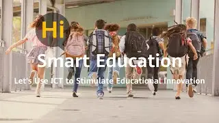Hi Smart Education - Let's Use ICT to Stimulate Educational Innovation