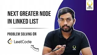 Finding Next Greater Node in Linked List | Smart Sessions