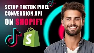 How To Setup TikTok Pixel Conversion API on Shopify - Server and Browser Side  (The Easy Way!)