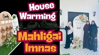 MAJLIS KESYUKURAN NAIK RUMAH | HOUSE WARMING MAHLIGAI IMNAS MERIAH |TETAMU HADIR BAWA KEBERKATAN 