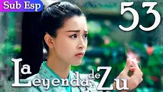 【Sub Español】La Leyenda De Zu EP53 | The Legend of Zu | 蜀山战纪之剑侠传奇