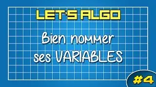 LET'S ALGO 4 - Bien nommer ses variables