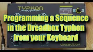 Dreadbox Typhon - Programming a Sequence from your Keyboard