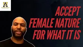 Accept Female Nature For What It Is
