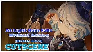 [4.0] As Light Rain Falls Without Reason | Navia | Childe | Archon Quest | Cutscene