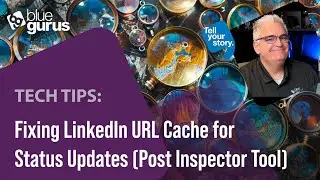 Tech Tips: Fixing LinkedIn URL Cache for Status Updates (LinkedIn Post Inspector Tool)
