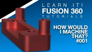 Autodesk Fusion 360 CAM - Part 001 Intro