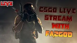 [Live] Cs Go with fa2 !! Are you a GOD ? No m just better that yew !! GOD iz one :D