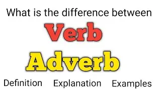 Verb and adverb | Difference between verb and adverb | What is verb | 