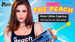 How Little Caprice nerf me during a weeked? | the Peach by Peach Farmer | (Pilot EP 01)