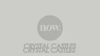 Crystal Castles NOW Magazine Interview (2008)