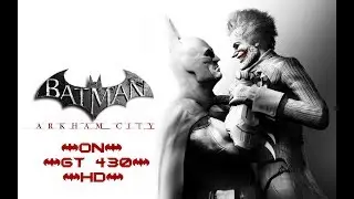 Batman: Arkham City  Gameplay on GT 430 (HD)