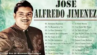 JOSE ALFREDO JIMENEZ SUS MEJORES CANCIONES ❤️EXITOS SUS MEJORES RANCHERAS 30 GRANDES MIX