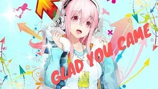 Nightcore - Glad You Came