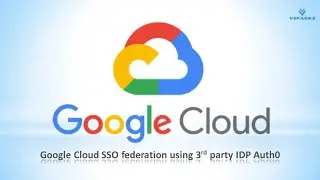 GCP | Google Cloud SSO Federation | Setup Google Cloud SSO Federation using 3rd party IDP Auth0 DEMO