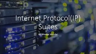 Internet Protocol (IP) or TCP/IP Protocol Suite