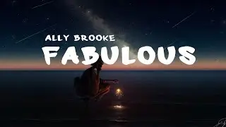 Ally Brooke -  Fabulous (Lyric Video)