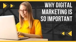 Why Digital Marketing Is So Important
