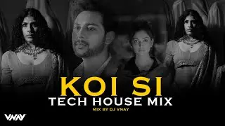 Koi Si Remix | VNAY | Bollywood Tech House Remix 2024 | Afsana Khan